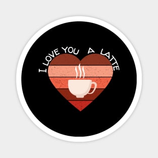I Love You A Latte Valentine's Day Coffee Gift Magnet